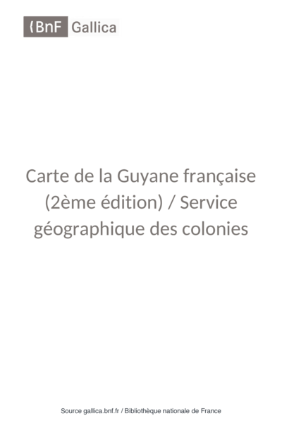 Carte de la Guyane française (2ème édition). Service géographique des colonies. [Feuille 1]