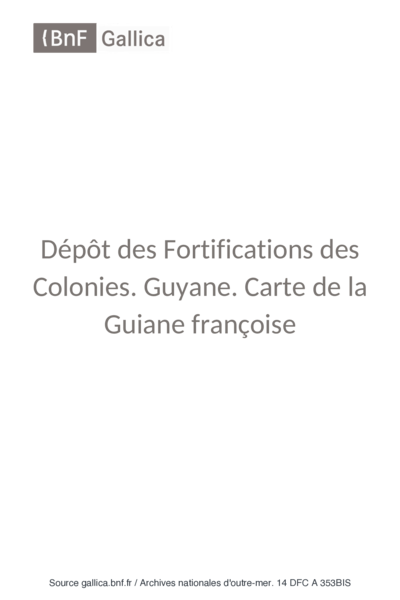 Carte de la Guiane française dressée à Cayenne par ordre du Gouvernement, dans la construction de laquelle, employant tous les matériaux géographiques qui se troucent actuellement au dépôt des Cartes et Plans de la Colonie, après les avoir assujétis à plusieurs observations astronomiques.