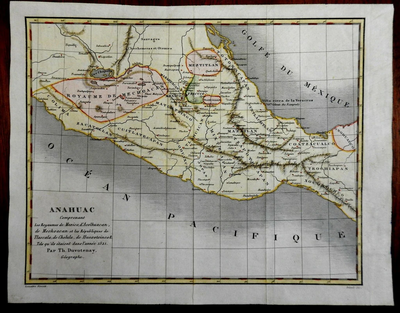 ANAHUAC Comprenant les Royaumes de Mexico, d'Acolhuacan, de Mechoacan, et les Republiques de Tlascala, de Cholula, de Huexotxinco & Tels qu 'ils etaient das l'annee 1521